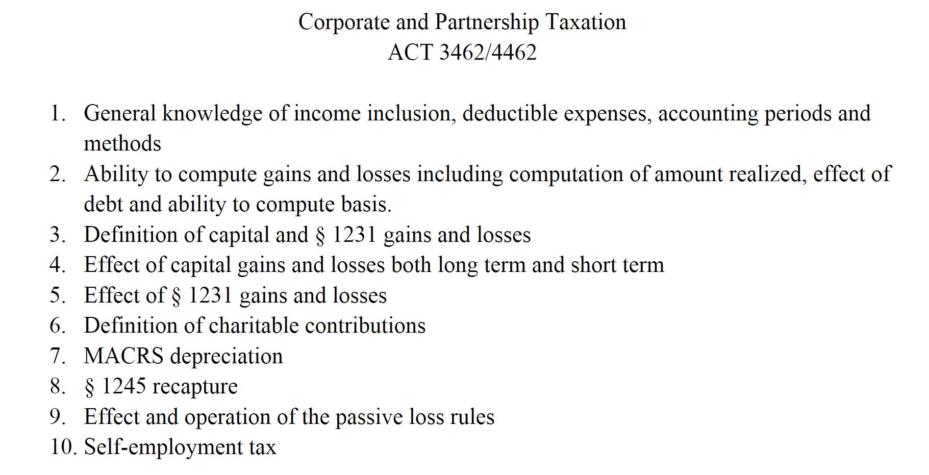 Corporate and Partnership Taxation ACT 3462/4462 1. General knowledge of income inclusion, deductible expenses, accounting pe