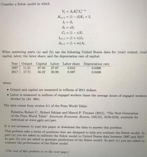 Consider a Solow model in which Y = A,K, L- K+1=(1-d) K + I I = St St=8Y G = (1-8) Y L+1 = (1 + n) L At+1 =