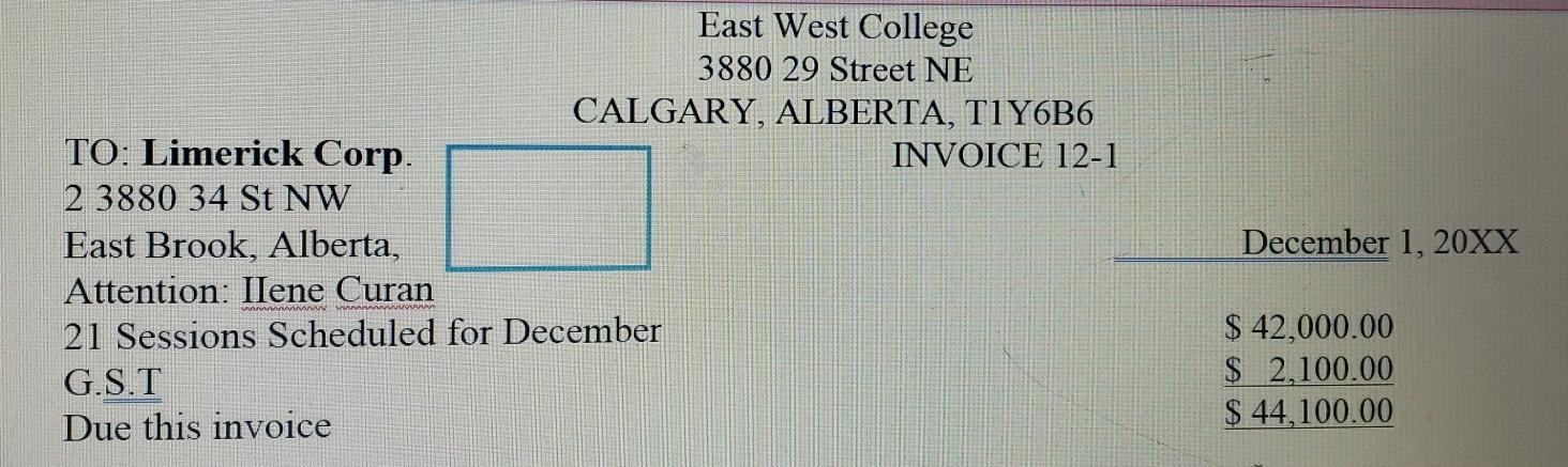 East West College 3880 29 Street NE CALGARY, ALBERTA, T1Y6B6 TO: Limerick Corp. INVOICE 12-1 2 3880 34 St NW East Brook, Albe