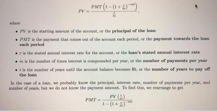 PMT (1-(1+4)*). PV where • PV is the starting amount of the account, or the principal of the loan . PMT is the payment that c