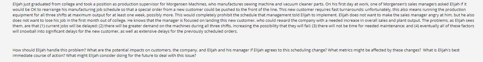 Elijah just graduated from college and took a position as production supervisor for Morgensen Machines, who manufactures sewi