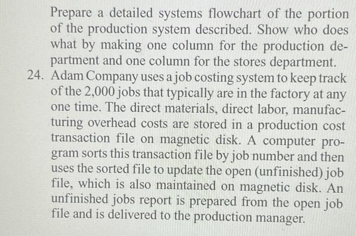 Prepare a detailed systems flowchart of the portionof the production system described. Show who doeswhat by making one colu