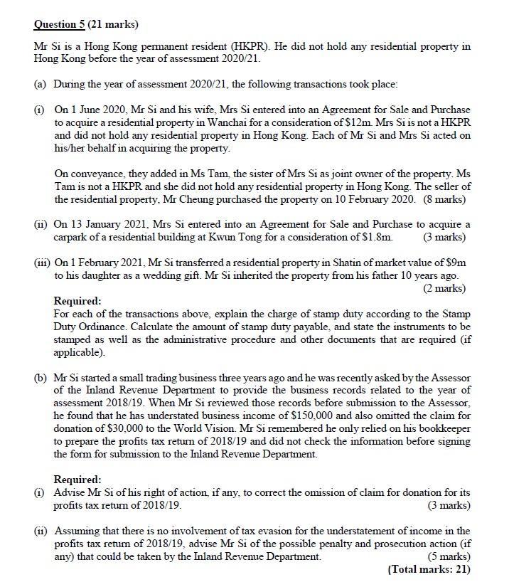 Question 5 (21 marks) Mr Si is a Hong Kong permanent resident (HKPR). He did not hold any residential property in Hong Kong b