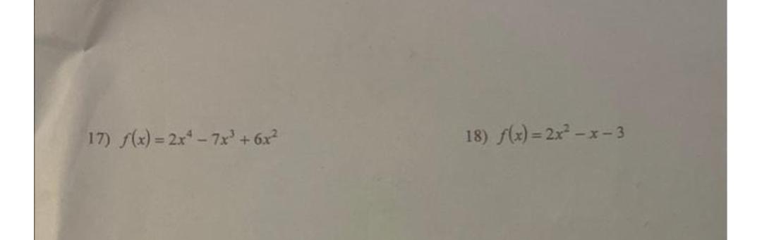 17) f(x) = 2x - 7x'+ 6x? 18) f(x) = 2x -x-