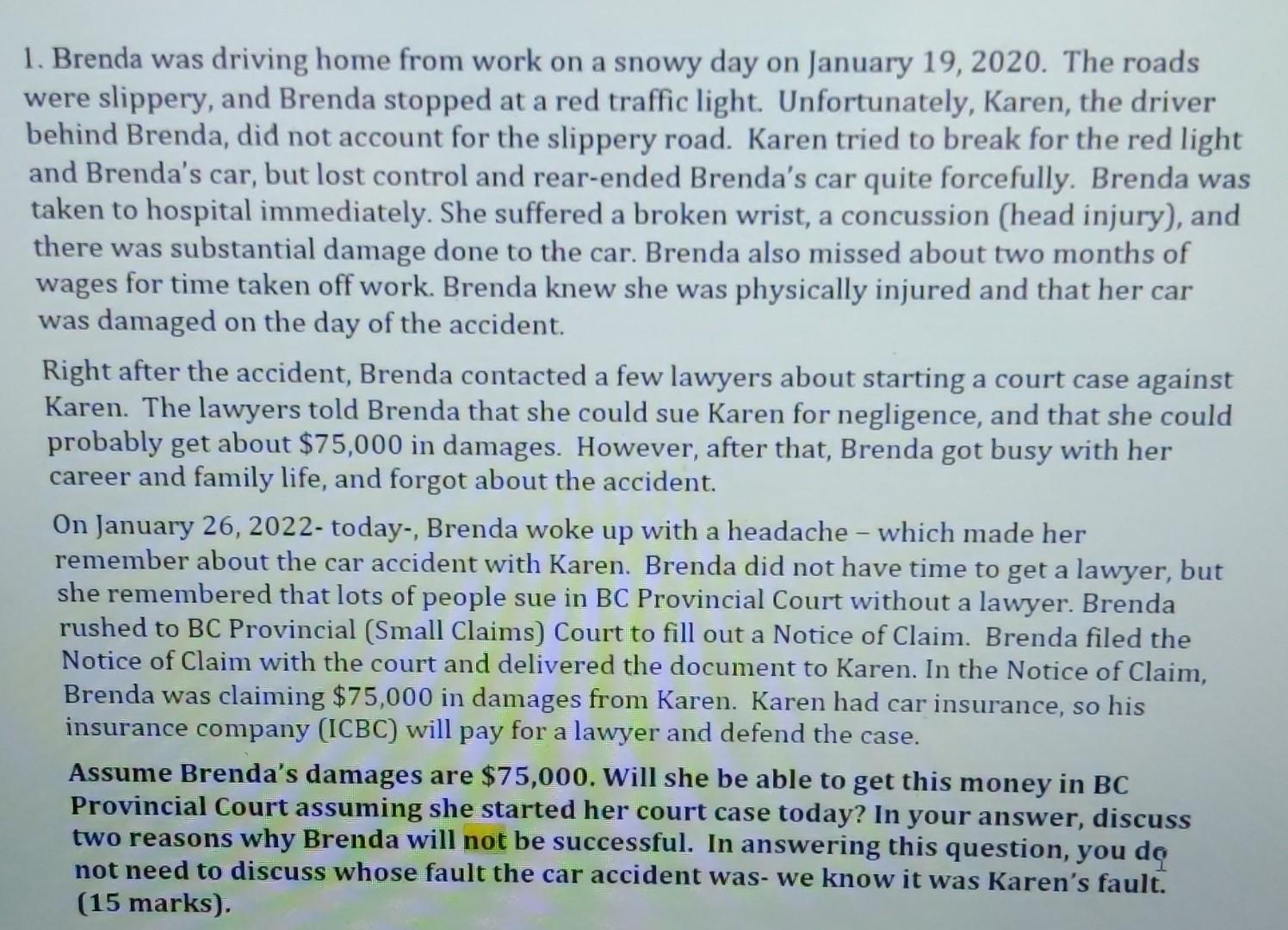 1. Brenda was driving home from work on a snowy day on January 19, 2020. The roads were slippery, and Brenda stopped at a red
