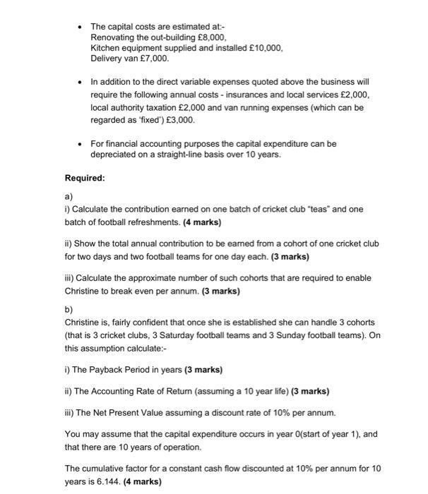 • The capital costs are estimated at:- Renovating the out-building £8,000, Kitchen equipment supplied and installed £10,000,
