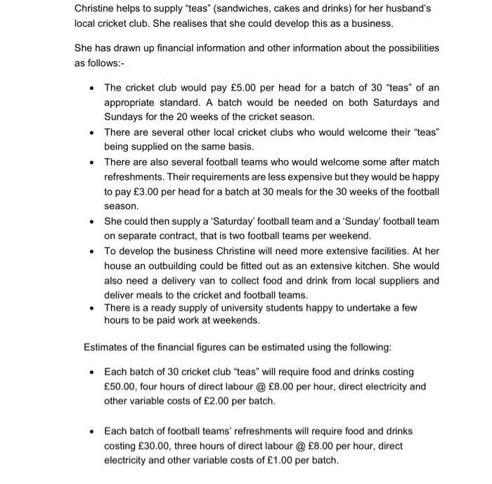 Christine helps to supply teas (sandwiches, cakes and drinks) for her husbands local cricket club. She realises that she c