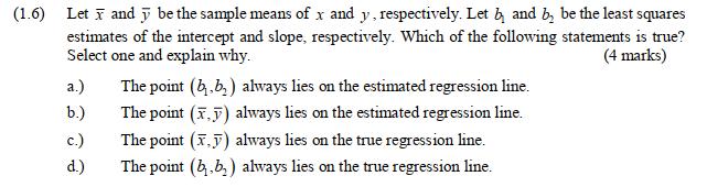 (1.6) Let 7 and 7 be the sample means of x and y, respectively. Let b and by be the least squares estimates of the intercept