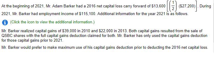 [[) (527,200). During At the beginning of 2021, Mr. Adam Barker had a 2016 net capital loss carry forward of $13,600 2021, Mr