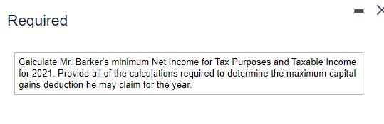Required Calculate Mr. Barkers minimum Net Income for Tax Purposes and Taxable Income for 2021. Provide all of the calculati