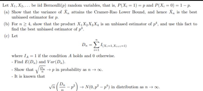 Let X, X2, ... be iid Bernoulli(p) random variables, that is, P(X = 1) = p and P(X = 0) = 1 - p. (a) Show