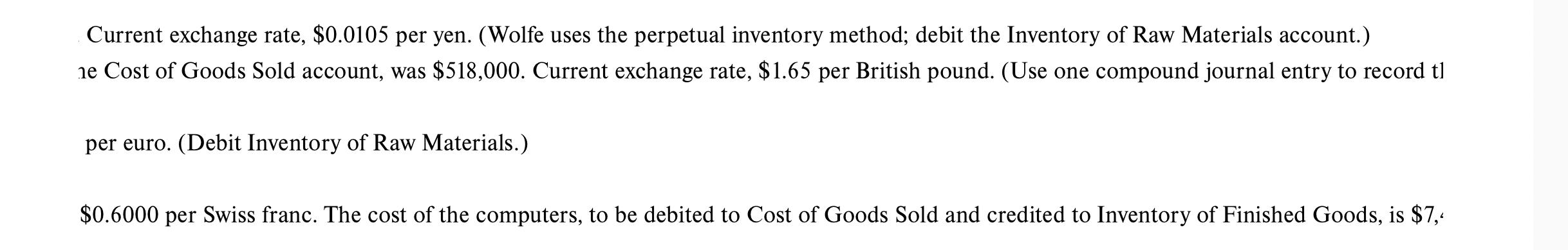 Current exchange rate, $0.0105 per yen. (Wolfe uses the perpetual inventory method; debit the Inventory of Raw Materials acco