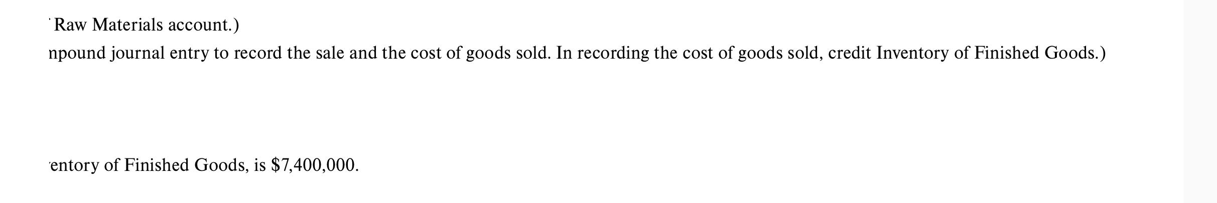 Raw Materials account.) npound journal entry to record the sale and the cost of goods sold. In recording the cost of goods so