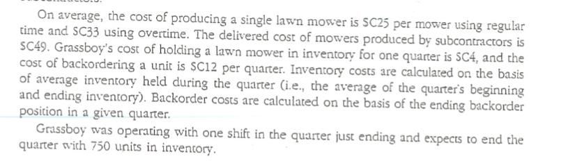 On average, the cost of producing a single lawn mower is SC25 per mower using regular time and SC33 using overtime. The deliv