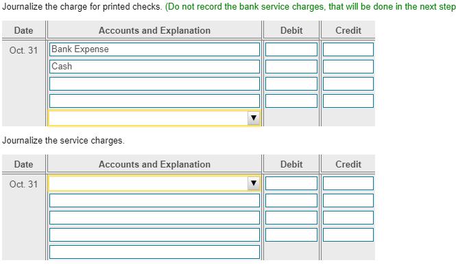 Journalize the charge for printed checks. (Do not record the bank service charges, that will be done in the next step Debit C