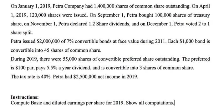 On January 1, 2019, Petra Company had 1,400,000 shares of common share outstanding. On April 1, 2019, 120,000 shares were iss