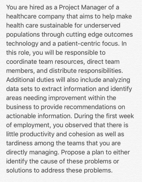 You are hired as a Project Manager of a healthcare company that aims to help make health care sustainable for underserved pop