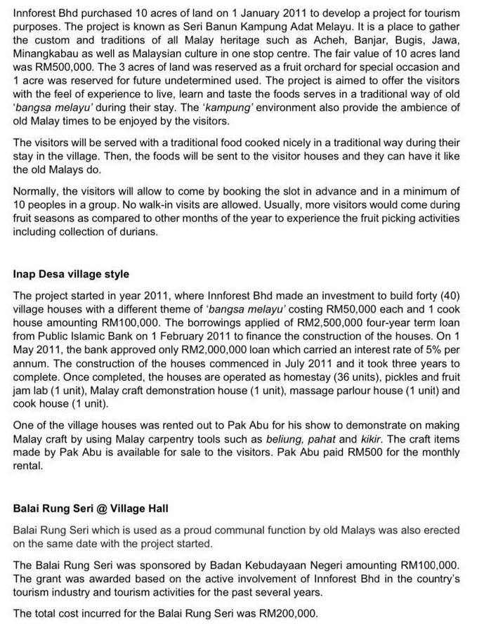 Innforest Bhd purchased 10 acres of land on 1 January 2011 to develop a project for tourism purposes. The