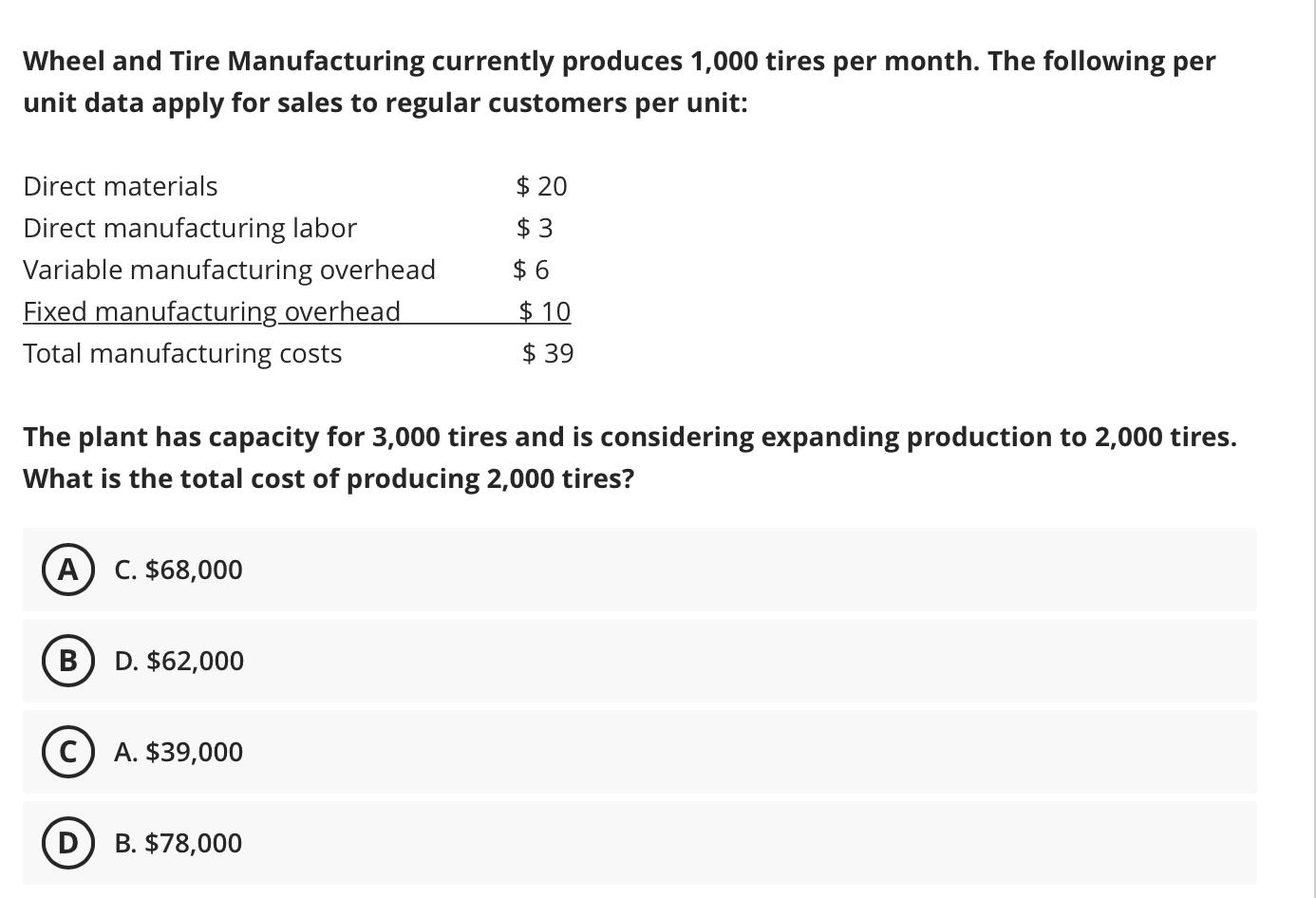 Wheel and Tire Manufacturing currently produces 1,000 tires per month. The following per unit data apply for sales to regular