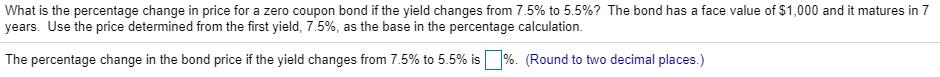 What is the percentage change in price for a zero coupon bond if the yield changes from 7.5% to 5.5%? The bond has a face val