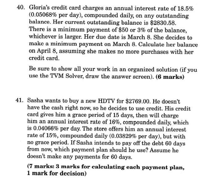 40. Glorias credit card charges an annual interest rate of 18.5% (0.05068% per day), compounded daily, on any outstanding ba