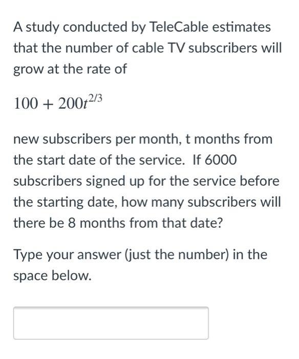 A study conducted by TeleCable estimatesthat the number of cable TV subscribers willgrow at the rate of100 + 200+2/3new s