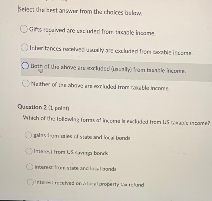 Select the best answer from the choices below.Gifts received are excluded from taxable income.Inheritances received usually