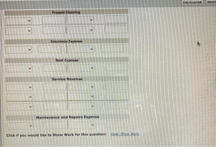 CALCULATOR PRINT Prepaid Cleaning Insurance Expense Rent Expense Service Revenue Maintenance and Repairs Expense Click if you