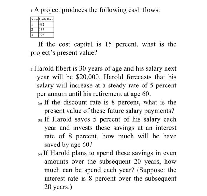 . A project produces the following cash flows:Year Cash flow4322 1373 797If the cost capital is 15 percent, what is the