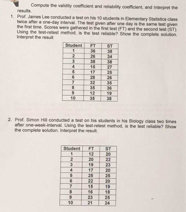 Compute the validity coefficient and reliability coefficient, and Interpret the results. 1. Prof. James Lee conducted a test