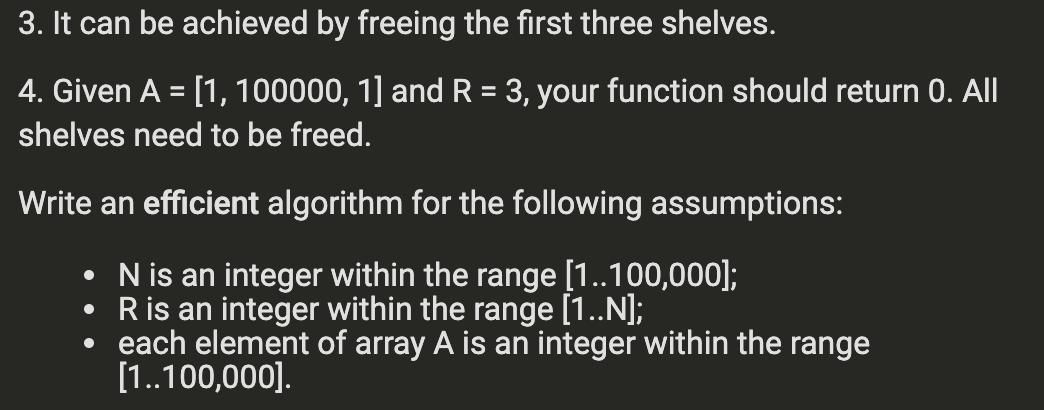 3. It can be achieved by freeing the first three shelves. 4. Given A = [1, 100000, 1] and R = 3, your function should return