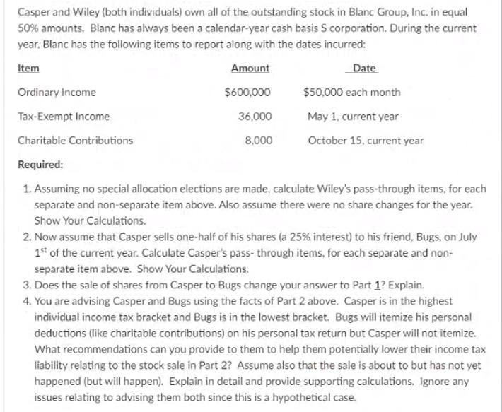 Casper and Wiley (both individuals) own all of the outstanding stock in Blanc Group, Inc. in equal 50% amounts. Blanc has alw