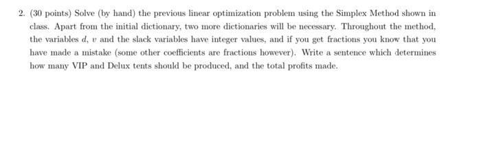 2. (30 points) Solve (by hand) the previous linear optimization problem using the Simplex Method shown inclass. Apart from t