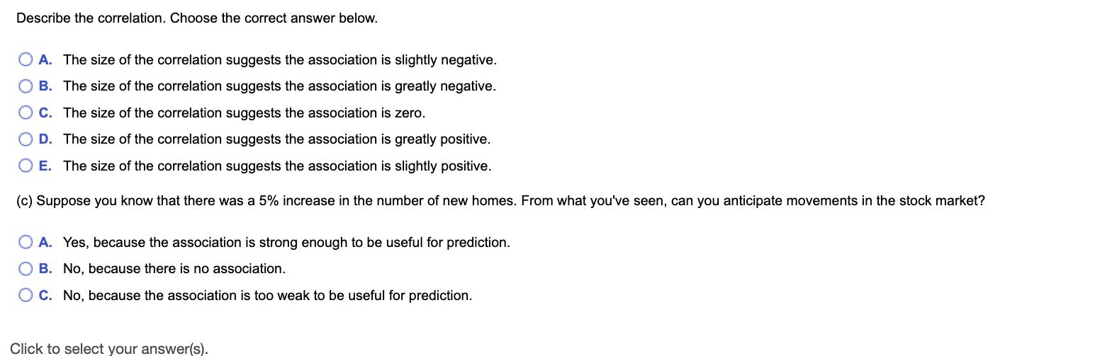 Describe the correlation. Choose the correct answer below. O A. The size of the correlation suggests the association is sligh