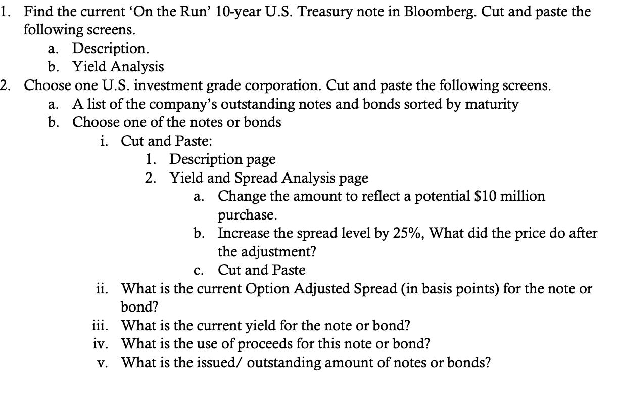 a.1. Find the current ‘On the Run 10-year U.S. Treasury note in Bloomberg. Cut and paste thefollowing screens.a. Descript
