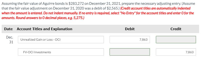 Assuming the fair value of Aguirre bonds is $283,272 on December 31, 2021, prepare the necessary adjusting entry. (Assume tha