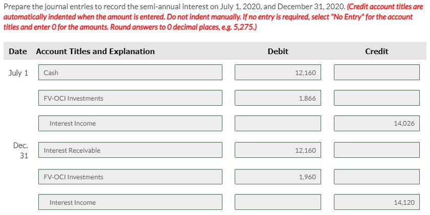 Prepare the journal entries to record the semi-annual interest on July 1, 2020, and December 31, 2020. (Credit account titles