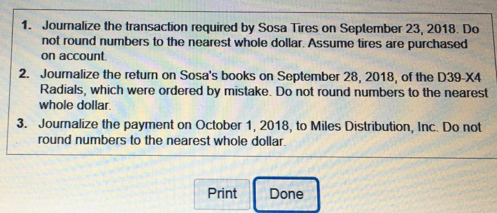 1. Journalize the transaction required by Sosa Tires on September 23, 2018. Donot round numbers to the nearest whole dollar.