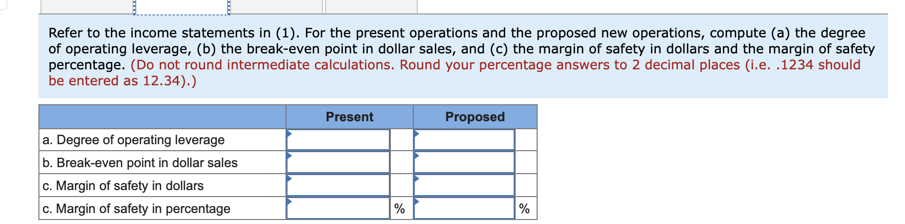 Refer to the income statements in (1). For the present operations and the proposed new operations, compute (a) the degreeof