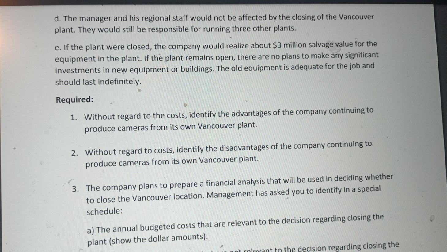 d. The manager and his regional staff would not be affected by the closing of the Vancouverplant. They would still be respon
