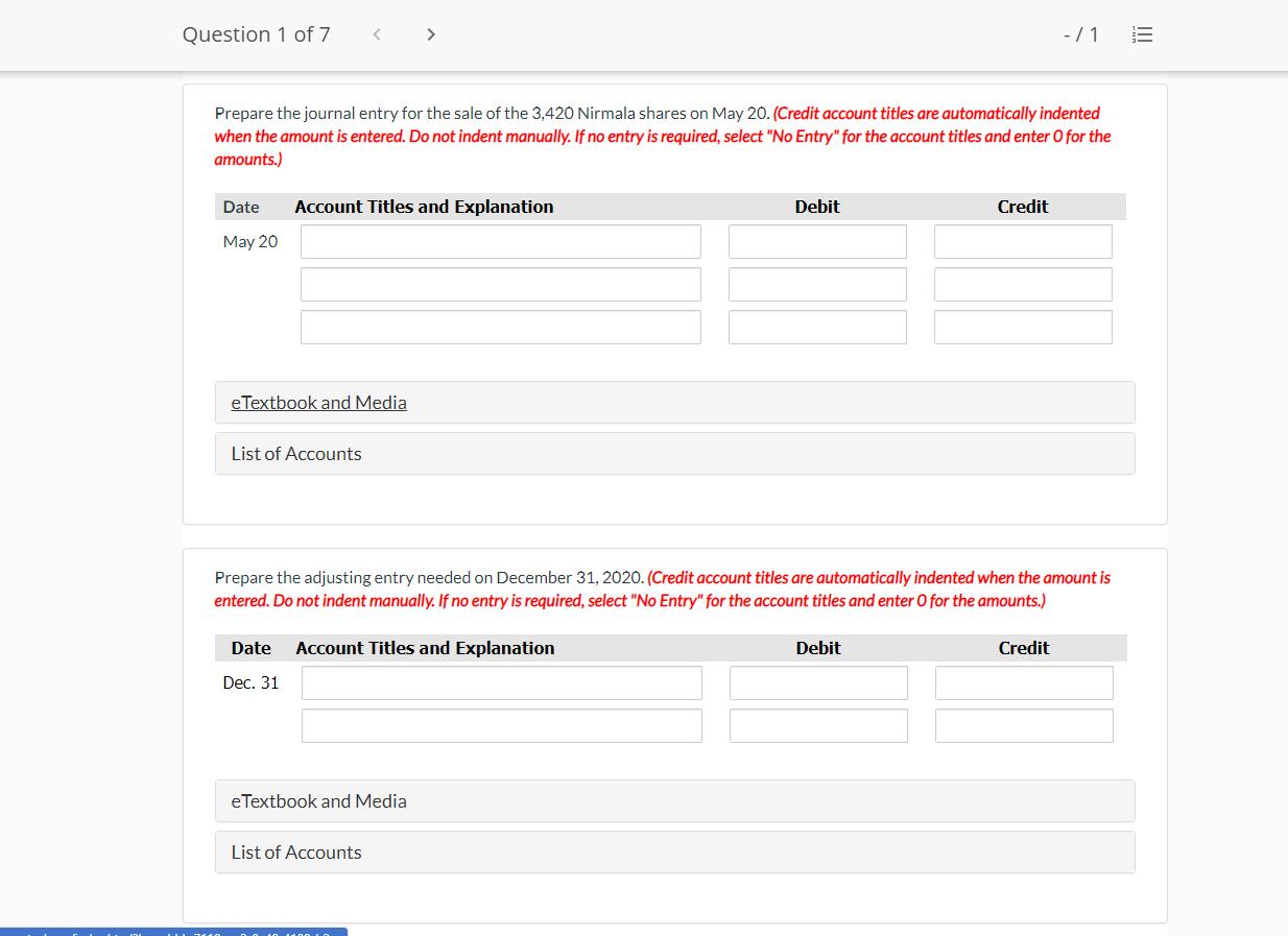 Question 1 of 7< >-/1 III Prepare the journal entry for the sale of the 3,420 Nirmala shares on May 20. (Credit account tit