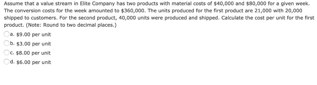 Assume that a value stream in Elite Company has two products with material costs of $40,000 and $80,000 for a given week. The