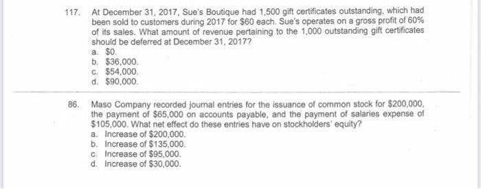 117. At December 31, 2017, Sues Boutique had 1,500 gift certificates outstanding, which hadbeen sold to customers during 20
