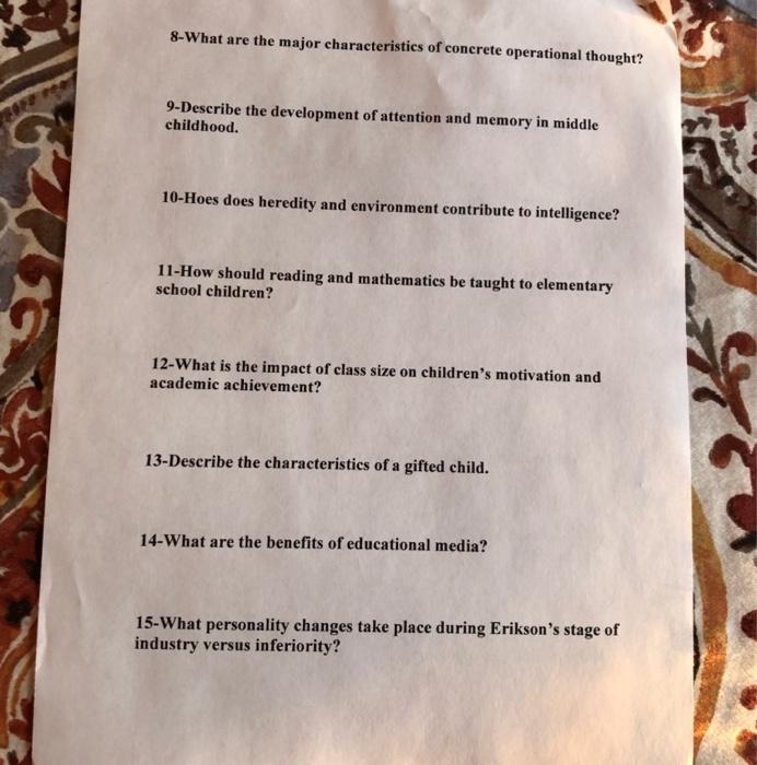 8-What are the major characteristics of concrete operational thought?9-Describe the development of attention and memory in m