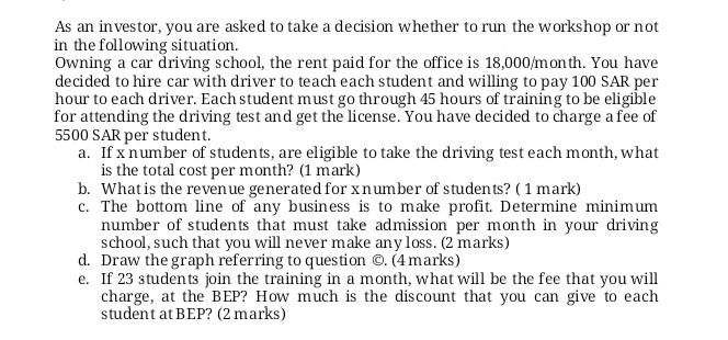 As an investor, you are asked to take a decision whether to run the workshop or notin the following situation.Owning a car