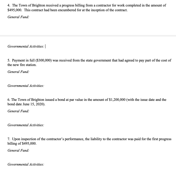 4. The Town of Brighton received a progress billing from a contractor for work completed in the amount of $495,000. This cont