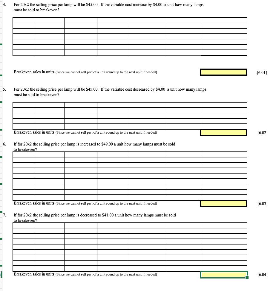 4. For 20x2 the selling price per lamp will be $45.00. Ifthe variable cost increase by $4.00 a unit how many lamps must be so