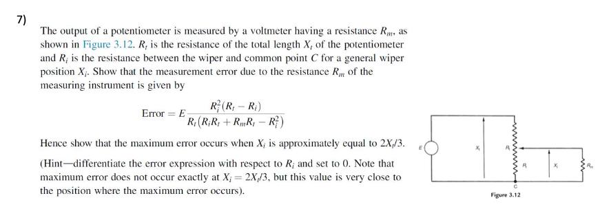 The output of a potentiometer is measured by a voltmeter having a resistance R, asshown in Figure 3.12. R, is the resistance
