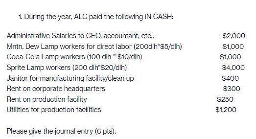 1. During the year, ALC paid the following IN CASH: Administrative Salaries to CEO, accountant, etc.. Mntn.