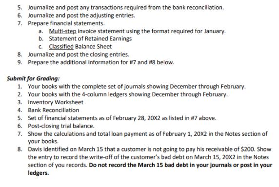 5. Journalize and post any transactions required from the bank reconciliation. 6. Journalize and post the